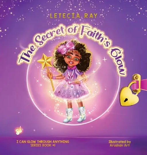The Secret of Faith's Glow by Ray, Letecia