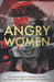 Angry Women: 23 Essays About Hidden Truths, Big Feelings, and Unexpected Wisdom by Kindred Souls Publishing