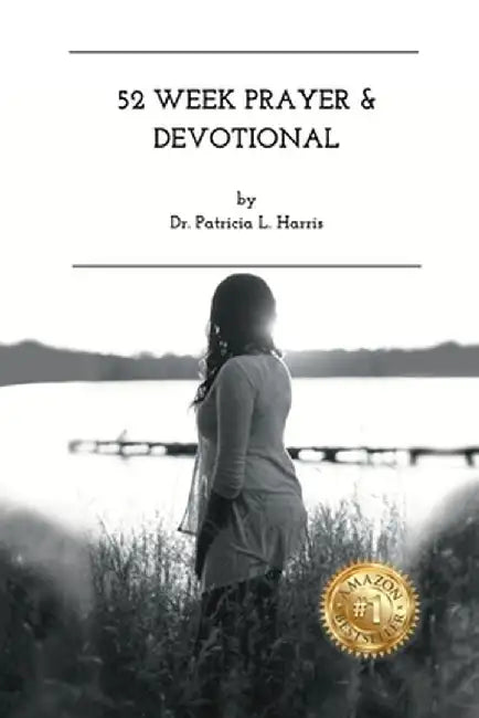 52 Week Prayer & Devotional: Embracing The Seasons Of Life by Patricia Harris