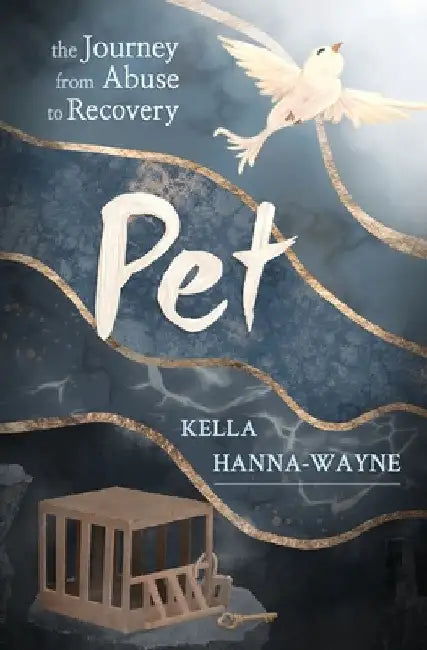 Pet: the Journey from Abuse to Recovery by Kella Hanna-Wayne