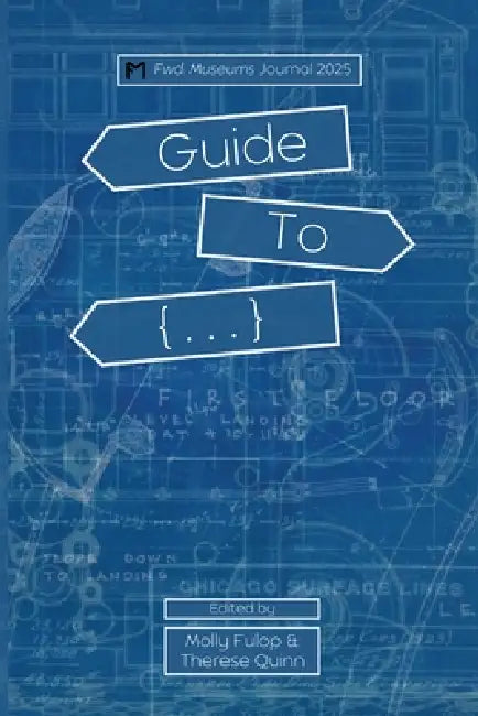 Fwd Museums: Guide To {...} 2025 Blue Cover Variant: Guide To {...} 2025: Guide To {...} 2025 by Molly Fulop, Therese Quinn