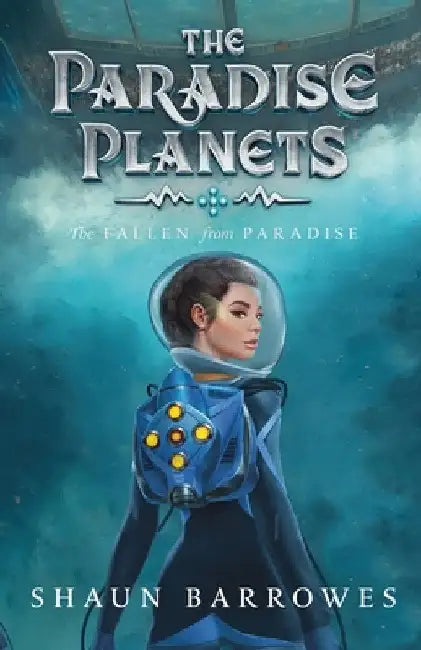 The Paradise Planets: The Fallen from Paradise by Shaun Barrowes