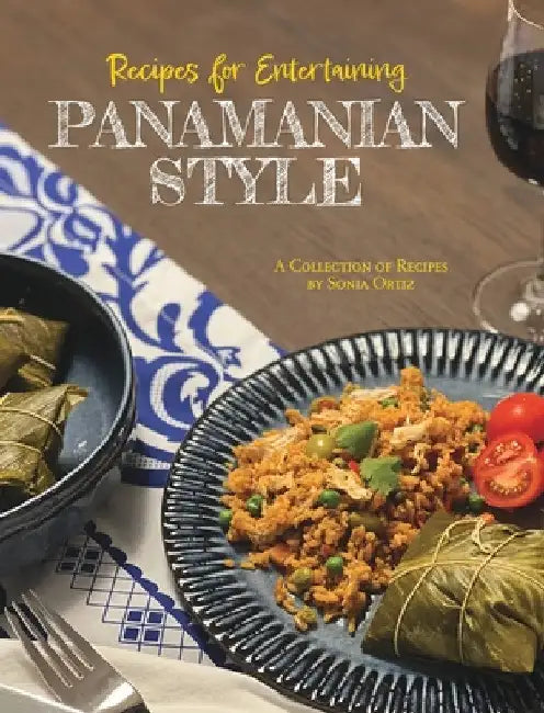 Recipes for Entertaining Panamanian Style by Sonia Ortiz