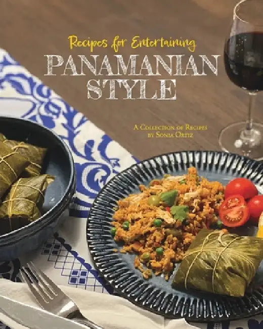 Recipes for Entertaining Panamanian Style by Sonia Ortiz