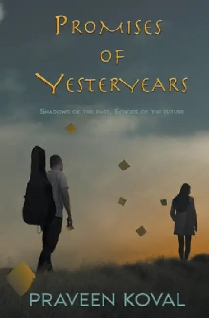 Promises of Yesteryears by Praveen Koval