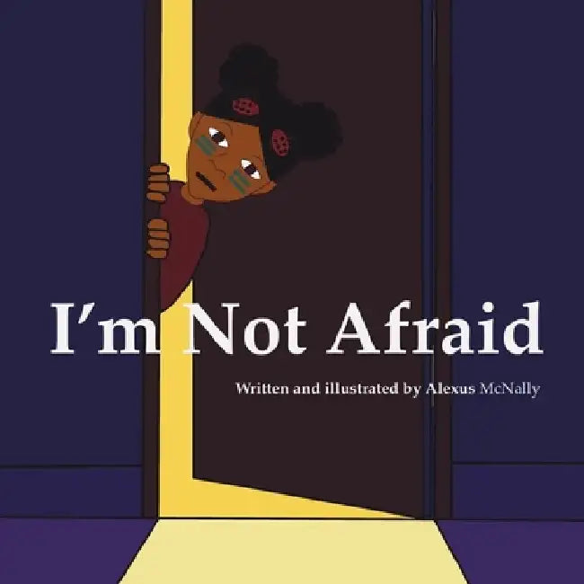 I'm Not Afraid by Alexus McNally