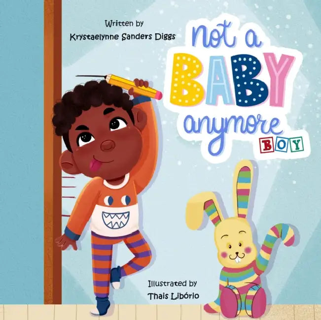 Not A Baby Anymore (Boy) by Krystaelynne Sanders Diggs