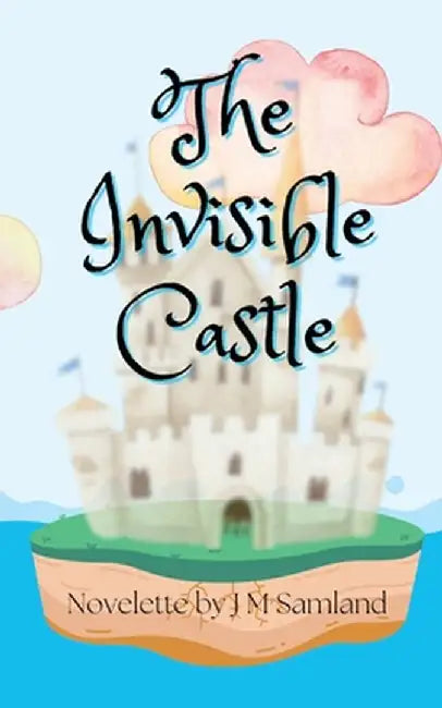 The Invisible Castle by Jamie M. Samland