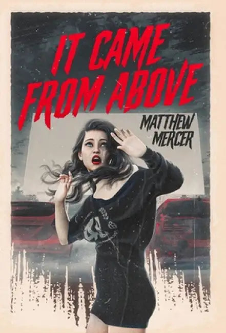 It Came From Above by Matthew Mercer