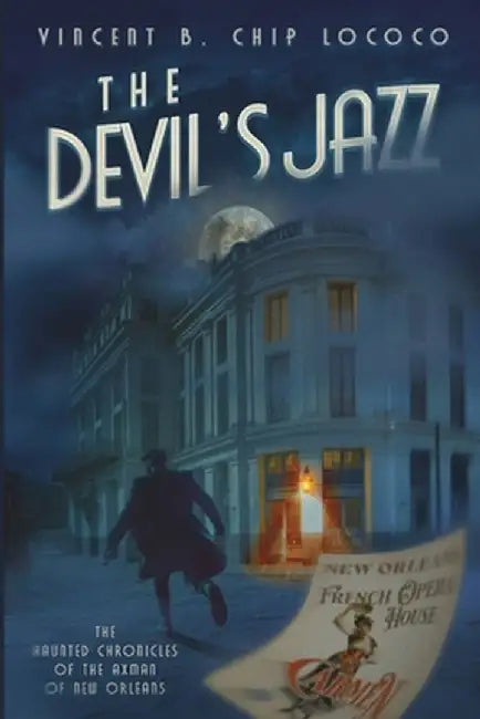 The Devil's Jazz: The Haunted Chronicles of the Axman of New Orleans by Vincent B. Chip Lococo