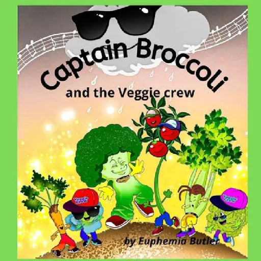 Captain Broccoli and the Veggie crew by Euphemia Butler