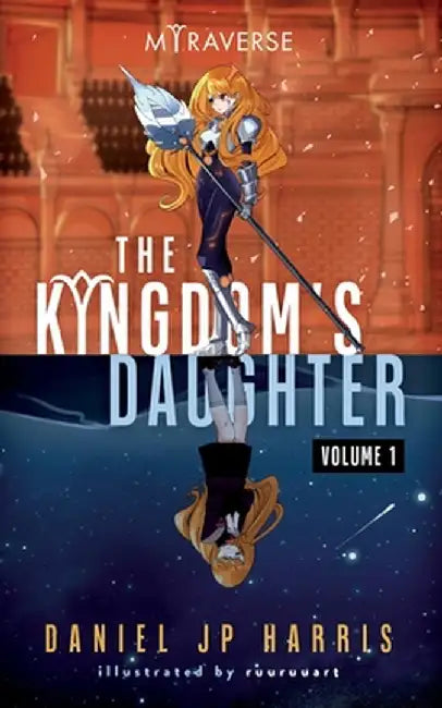 The Kingdom's Daughter: Light Novel Edition, Vol 1 by Daniel Jp Harris
