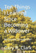 Ten Things I Learned Since Becoming a Widower: My Journey Through Grief by Gary R. Clark