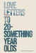 Love Letters to 20-Something Year Olds by Chelsea Ramirez