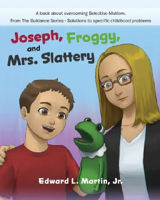Joseph, Froggy, and Mrs. Slattery by Edward L. Martin