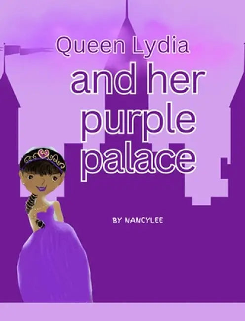 Queen Lydia and Her Purple Palace by Lee, Nancy