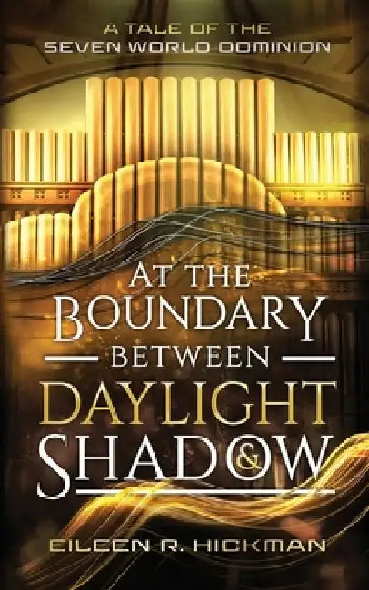 At the Boundary Between Daylight and Shadow by Eileen R. Hickman