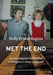 Met the End: An investigation of the past, a daughter's duty to herself. by Holly Brians Ragusa