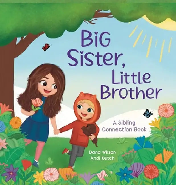 Big Sister, Little Brother: A Sibling Connection Book by Dana Wilson, Andi Ketch