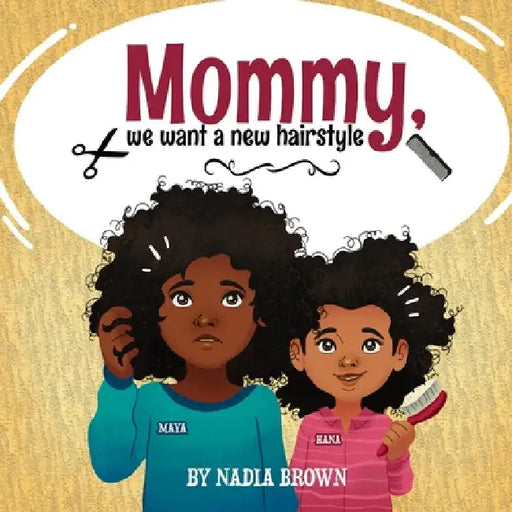Mommy, We Want A New Hairstyle by Nadia Brown