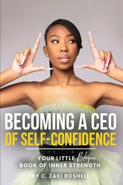 Becoming a CEO of Self-Confidence by C. Zaki Roshell