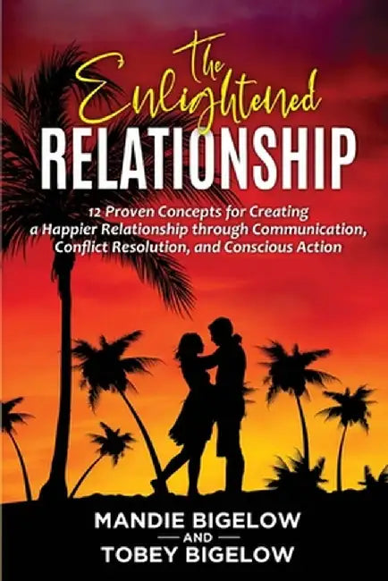 The Enlightened Relationship by Mandie And Tobey Bigelow