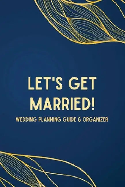 Let's Get Married! A Wedding Planning Guide & Organizer by Plumeria Publishing
