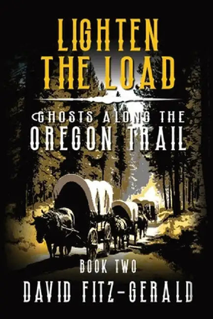 Lighten the Load: A Pioneer Western Adventure by David Fitz-Gerald
