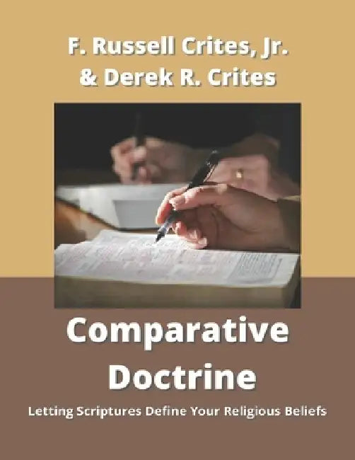 Comparative Doctrine: Letting Scriptures Define Your Religious Beliefs by Derek Russell Crites