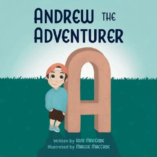 Andrew the Adventurer: Alphabet Series by Maggie Maccabe