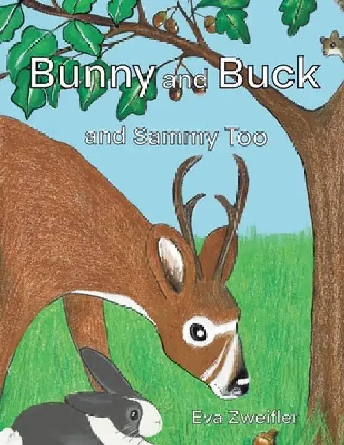 Bunny and Buck and Sammy Too by Eva Zweifler