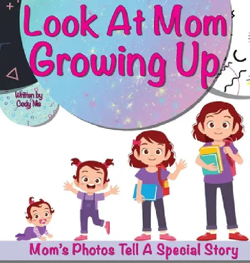 Look At Mom Growing Up by Cody Nie