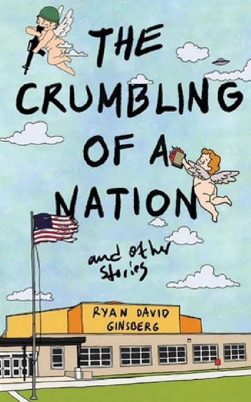 The Crumbling of a Nation and other stories by Ryan David Ginsberg