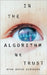 In the Algorithm We Trust by Ginsberg, Ryan David