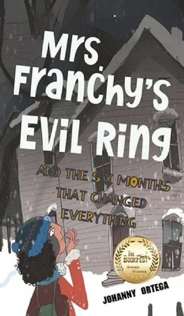Mrs. Franchy's Evil Ring and the Six Months That Changed Everything by Ortega, Johanny