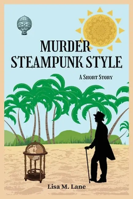 Murder Steampunk Style: A Short Story by Lisa M. Lane