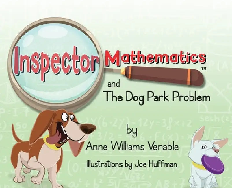 Inspector Mathematics(TM) and the Dog Park Problem by Anne Williams Venable