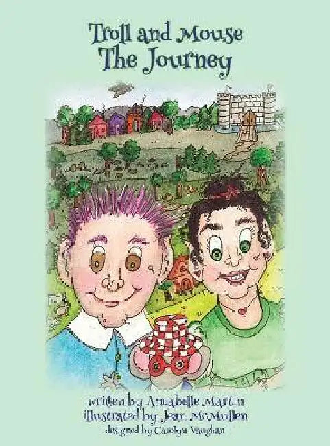 Troll and Mouse, the Journey by Ann Martin, Jean McMullen, Carolyn Vaughan