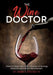 The Wine Doctor: Wine for beginners from a Doctor of Nursing Practice and French Wine Scholar by Jesse V. McClain