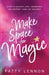Make Space for Magic by Patty Lennon
