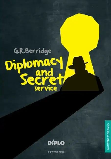 Diplomacy and Secret Service: A Short Introduction by G. R. Berridge