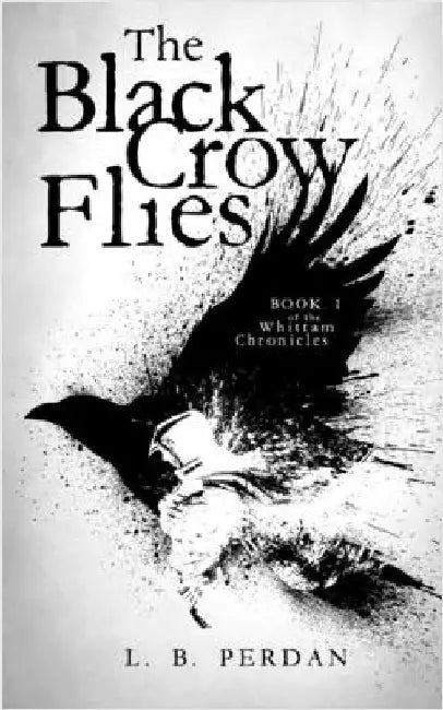 The Black Crow Flies by L. B. Perdan