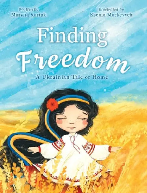 Finding Freedom: A Ukrainian Tale of Home by Maryna Kariuk