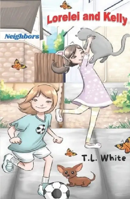 Lorelei and Kelly: Neighbors by T. L. White