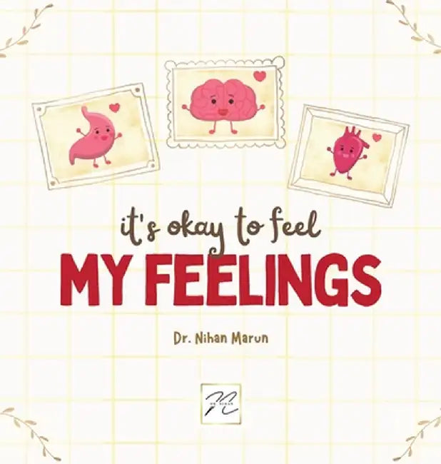 It is Okay to Feel My Feelings by Nihan Marun
