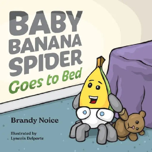 Baby Banana Spider Goes to Bed by Brandy Noice