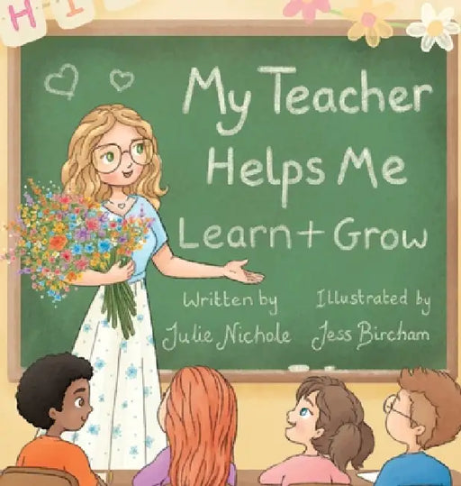 My Teacher Helps Me Learn & Grow by Julie Nichole