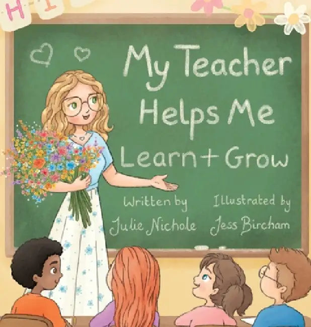 My Teacher Helps Me Learn & Grow by Julie Nichole