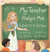 My Teacher Helps Me Learn & Grow by Julie Nichole