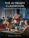 The AI Ready Classroom: Preparing Educators for the Future of Learning by Matthew J. Welker